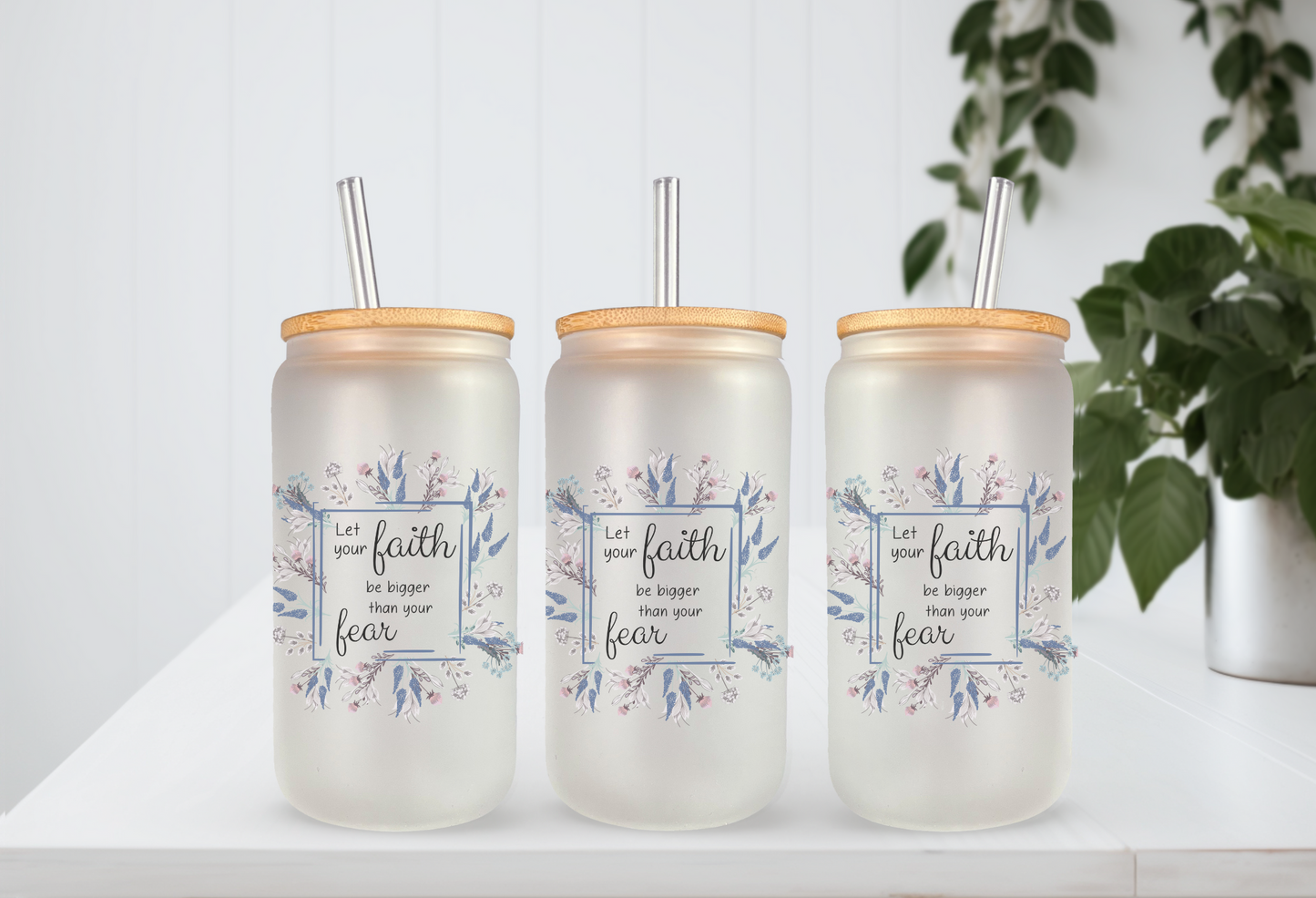 Faith bigger than Fear Glass